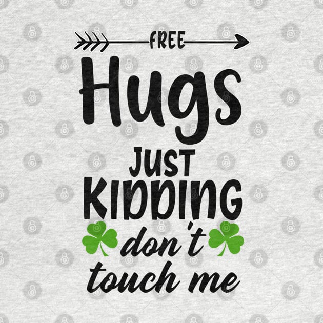 free hugs just kidding dont touch me ,st Patrick's Day gift by Aymoon05